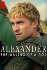 Alexander The Making of a God (2024)